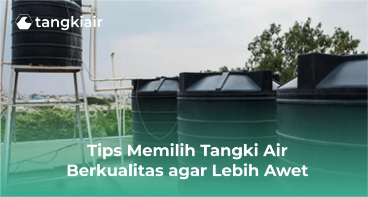Tips Memilih Tangki Air Berkualitas