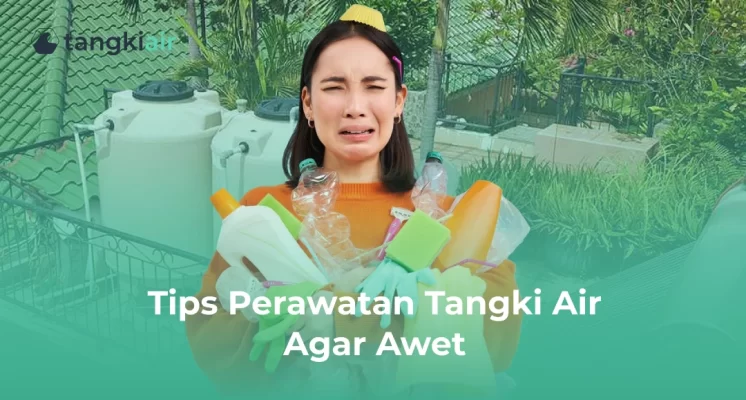 Tips Perawatan Tangki Air agar Awet