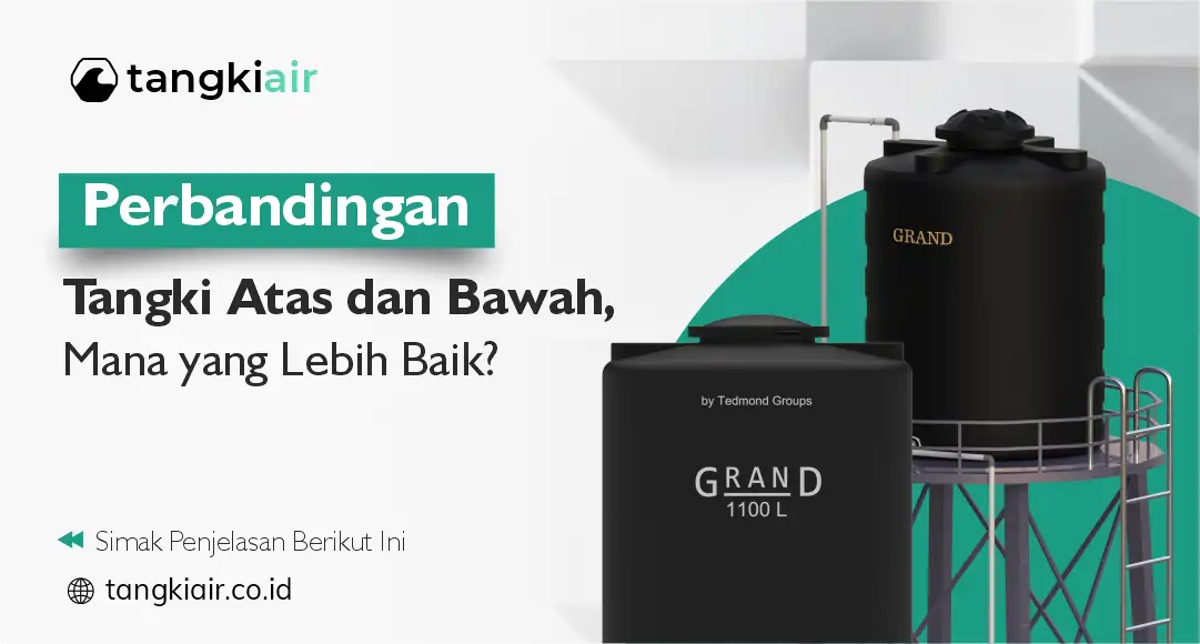 Perbandingan Tangki Atas dan Bawah, Mana yang Lebih Baik?