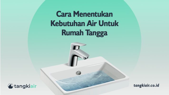 Cara Menentukan Kebutuhan Air Untuk Rumah Tangga