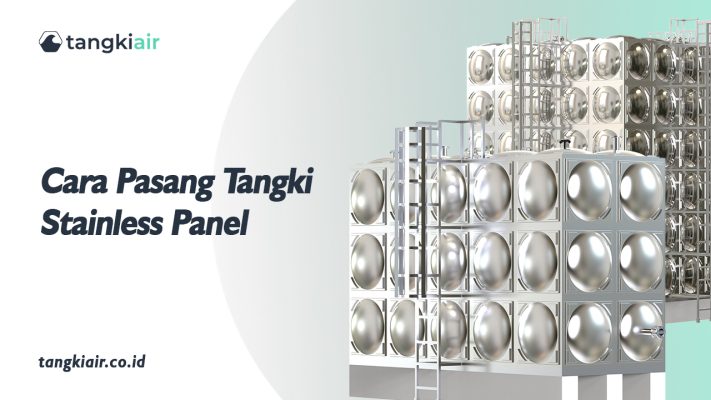 Cara Pasang Tangki Stainless Panel yang Tepat