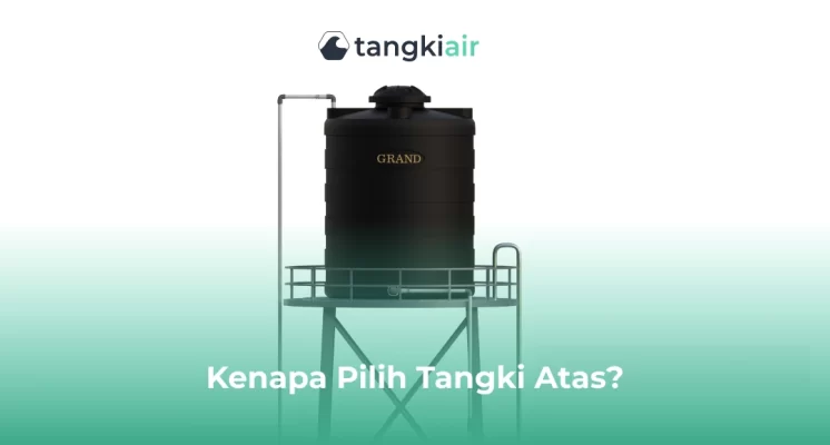 Kenapa Pilih Tangki Atas