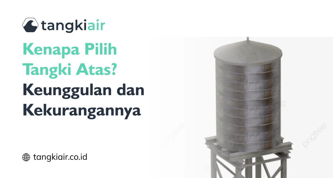 Kenapa Pilih Tangki Atas