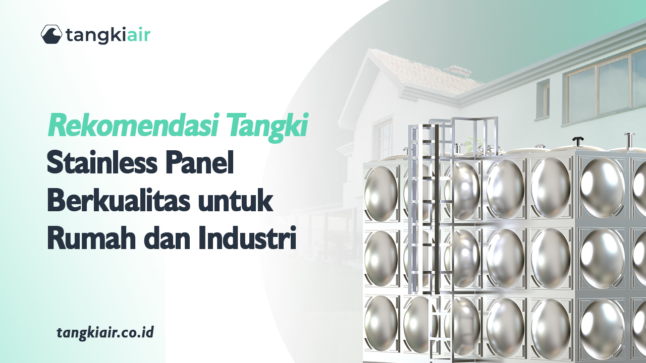 Rekomendasi Tangki Stainless Panel Berkualitas untuk Rumah dan Industri