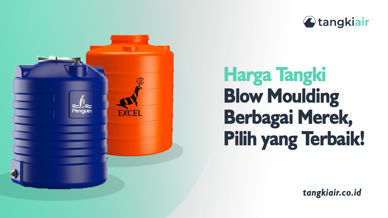 Harga Tangki Blow Moulding Berbagai Merek, Pilih yang Terbaik!