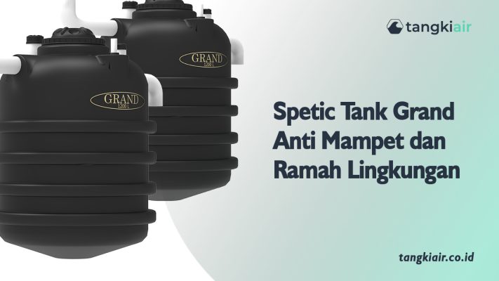 Septic Tank Grand Anti Mampet dan Bocor
