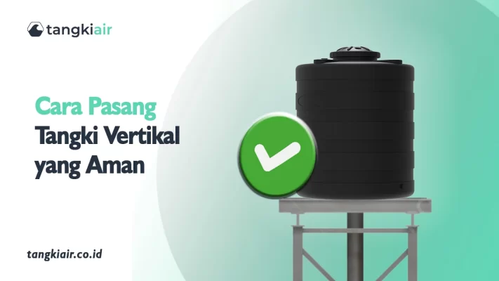 Cara Pasang Tangki Vertikal yang Aman
