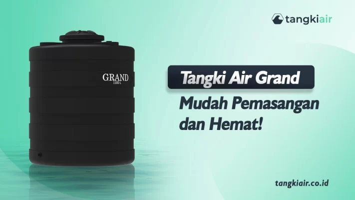 Tangki Air Grand, Mudah Pemasangan dan Hemat Biaya