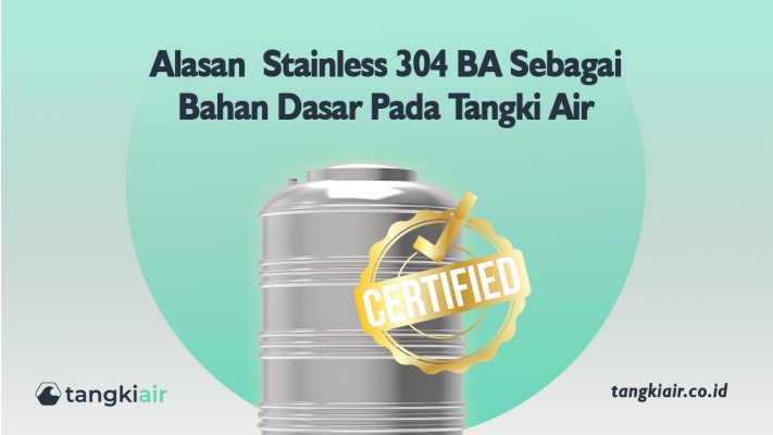 Alasan Stainless 304 BA Sebagai Bahan Dasar Pada Tangki Air