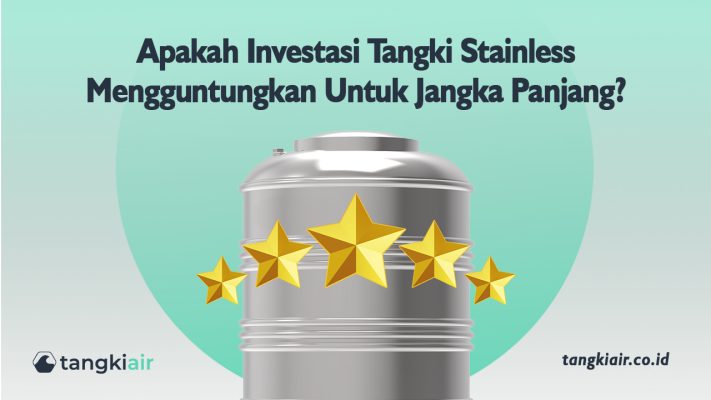 Apakah Investasi Tangki Stainless Menguntungkan Untuk Jangka Panjang
