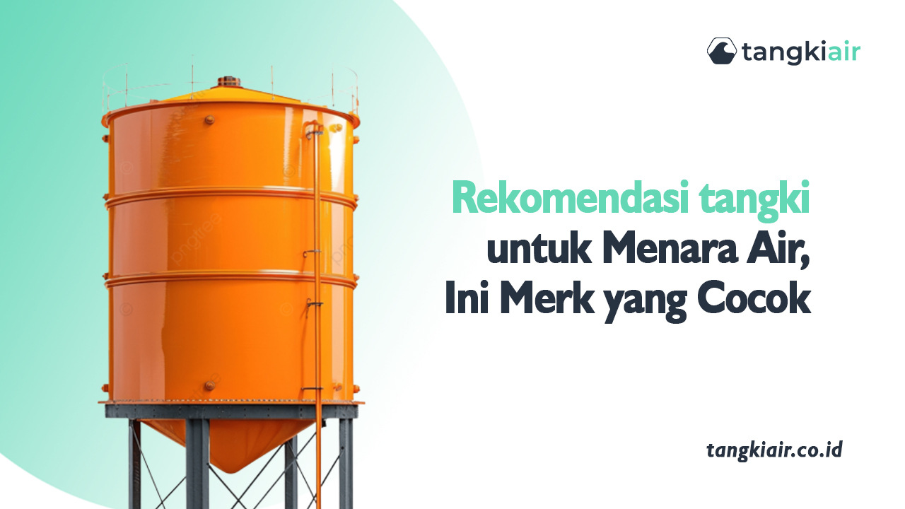 Rekomendasi Tangki Untuk Menara Air