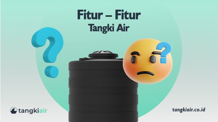 Fitur – Fitur Tangki Air Grand