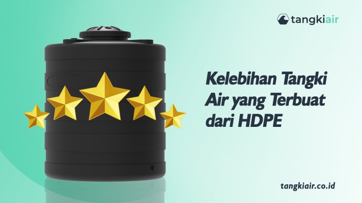 Kelebihan Tangki Air yang Terbuat dari HDPE