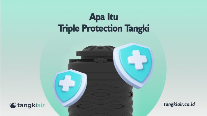 Apa Itu Triple Protection Tangki Air