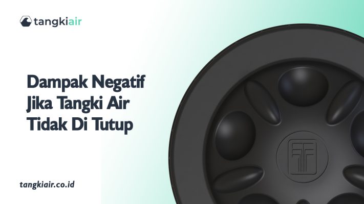 Dampak Buruk Jika Tangki Air Tidak Ditutup
