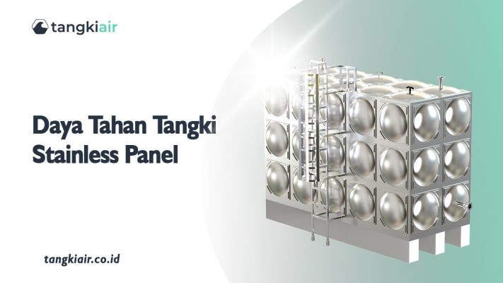 Daya Tahan Tangki Panel Hingga Puluhan Tahun