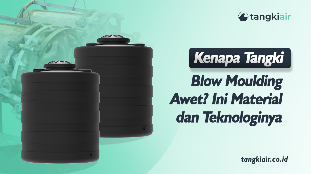 Kenapa Tangki Blow Moulding Awet