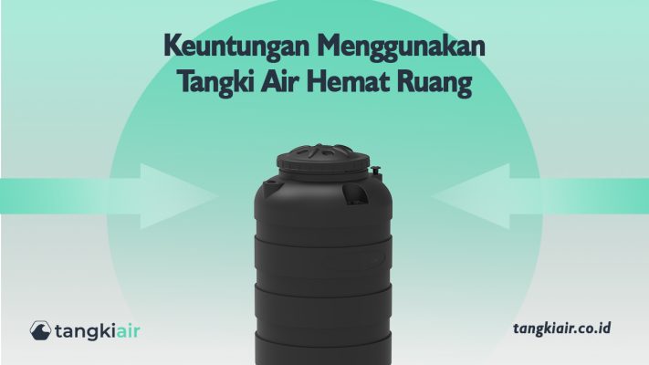 Keuntungan Menggunakan Tangki Air Hemat Ruang