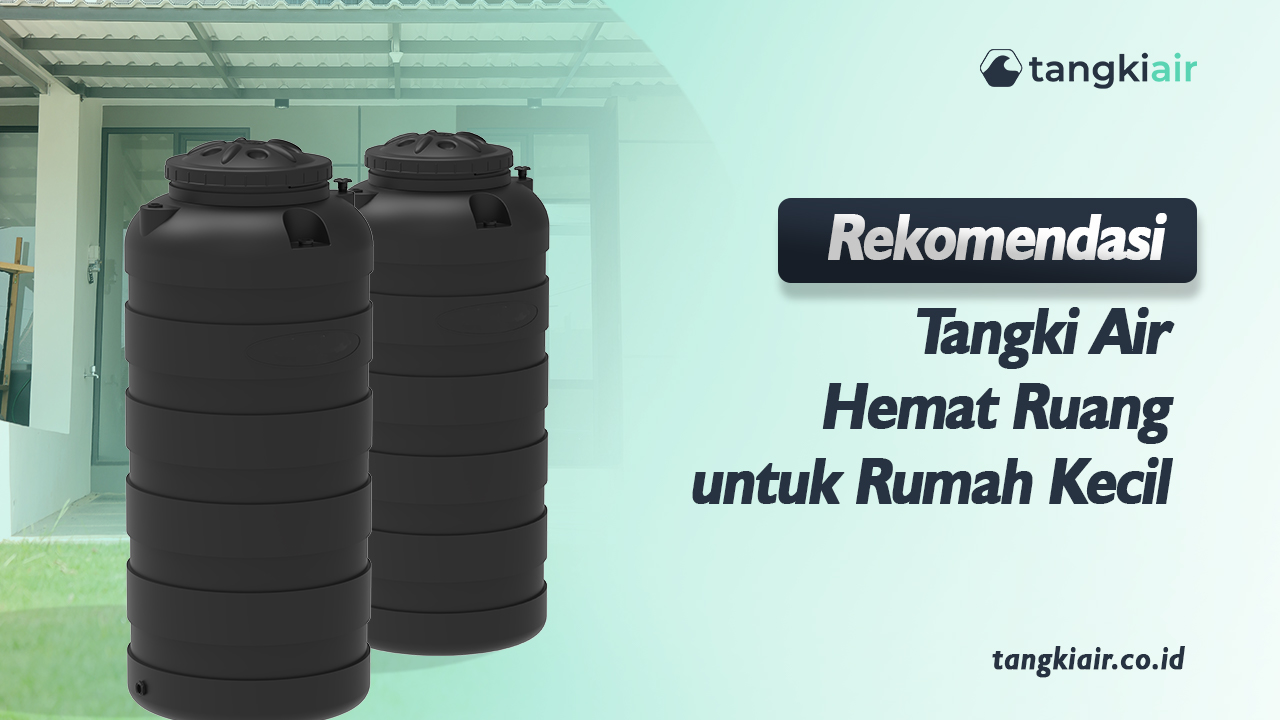 Rekomendasi Tangki Air Hemat Ruang