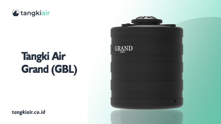 Tangki Air Grand GBL, Solusi Ekonomis yang Andal