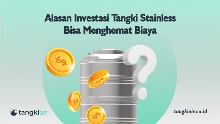 Alasan Investasi Tangki Stainless Bisa Menghemat Biaya