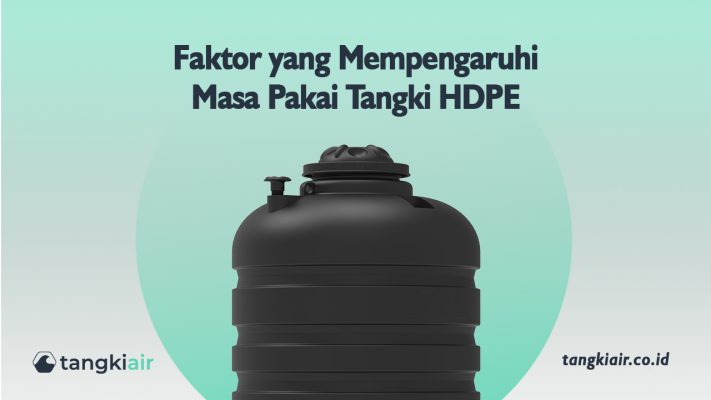 Faktor yang Mempengaruhi Masa Pakai Tangki HDPE