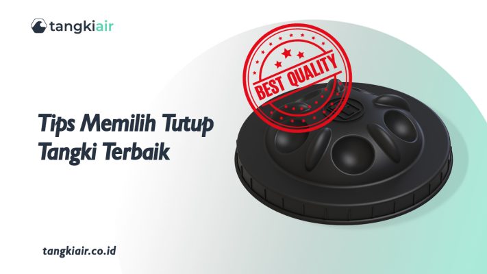 Tips Memilih Tutup Tangki Terbaik