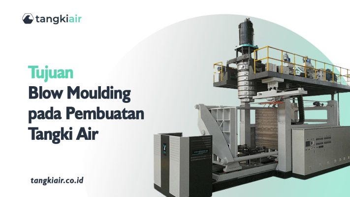 Tujuan Blow Moulding Pada Pembuatan Tangki Air