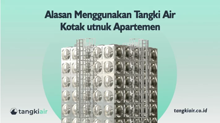 Alasan Menggunakan Tangki Air Kotak Untuk Apartemen