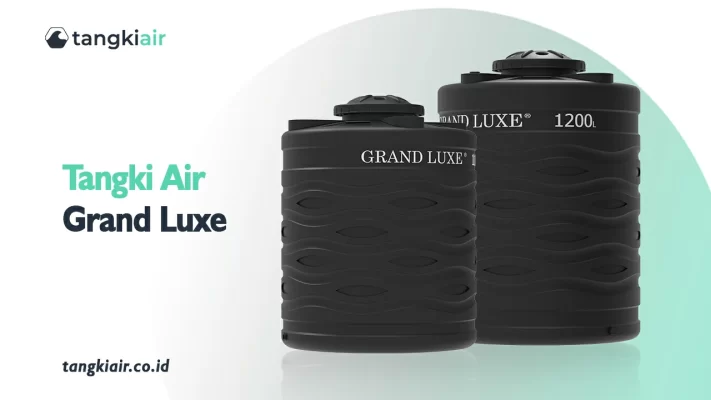 Tangki Air Grand Luxe, Solusi Ideal Untuk Kebutuhan Air Harian
