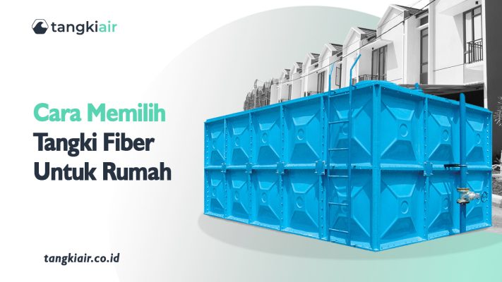 Cara Memilih Tangki Fiber Untuk Rumah