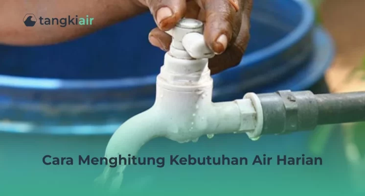 Cara Menghitung Kebutuhan Air Harian