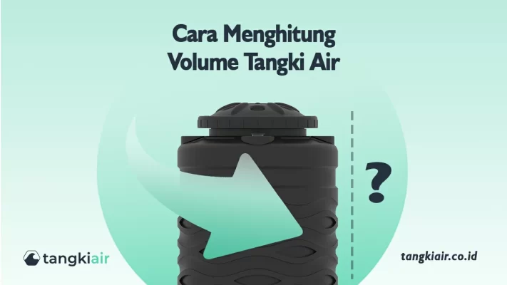 Cara Menghitung Volume Tangki Air Sesuai Kebutuhan Di Rumah Tangga