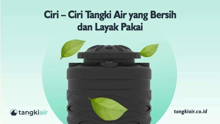 Ciri – Ciri Tangki Air yang Bersih Dan Layak Pakai