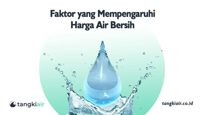 Faktor yang Mempengaruhi Harga Air Bersih