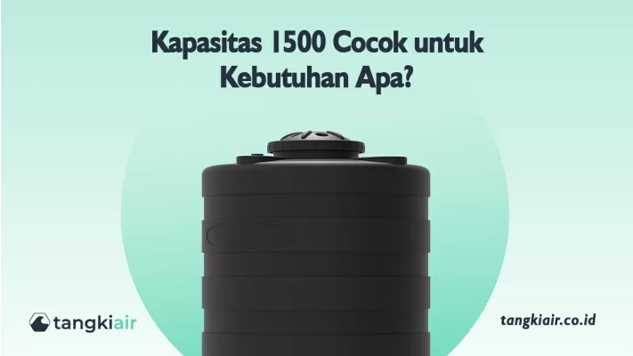 Kapasitas 1500 Cocok untuk Kebutuhan Apa