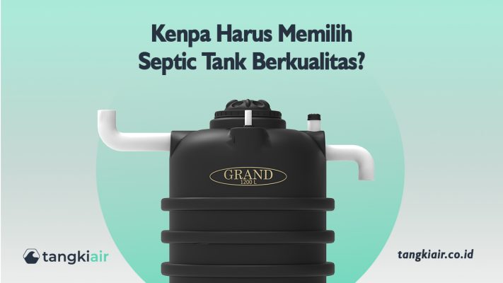 Kenapa Harus Memilih Septic Tank Berkualitas