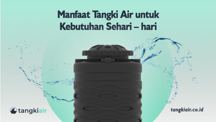 Manfaat Tangki Air Untuk Kebutuhan Sehari – Hari