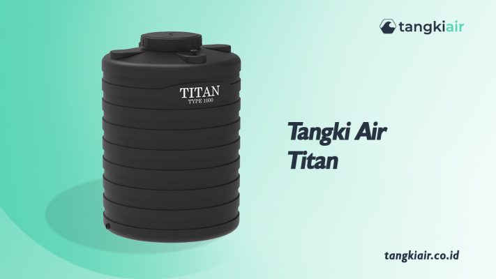 Tangki Air Titan, Pilihan Ideal untuk Rumah Modern