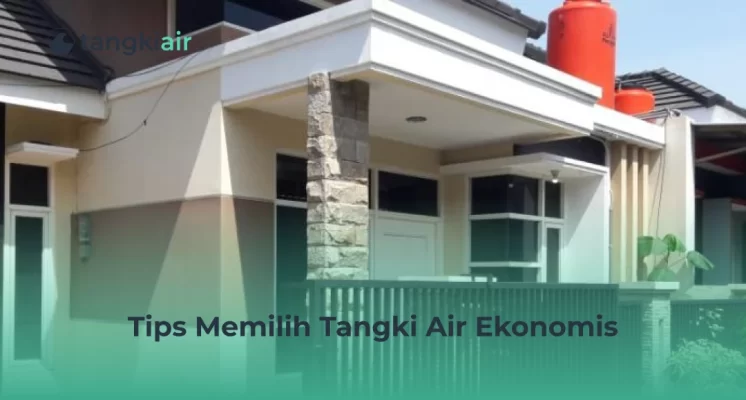 Tips Memilih Tangki Air Ekonomis