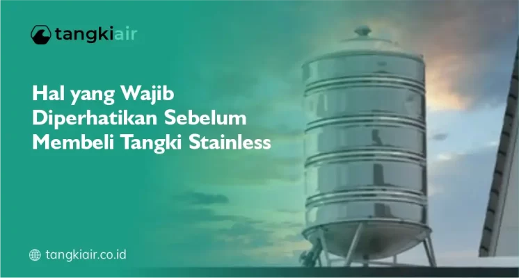 Hal Yang Wajib Diperhatikan Sebelum Membeli Tangki Stainless
