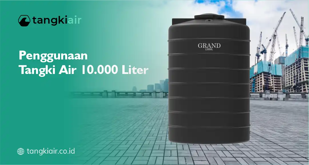 Penggunaan Tangki Air 10.000 Liter