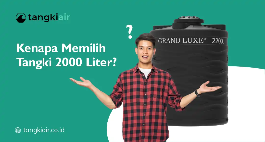 Kenapa Memilih Tangki 2000 Liter?