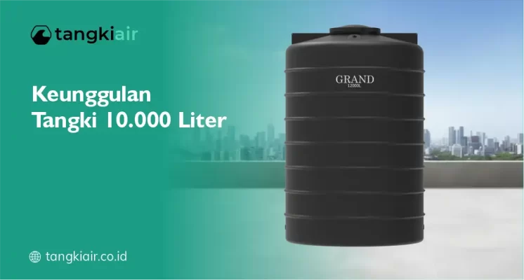 Keunggulan Tangki 10.000 Liter