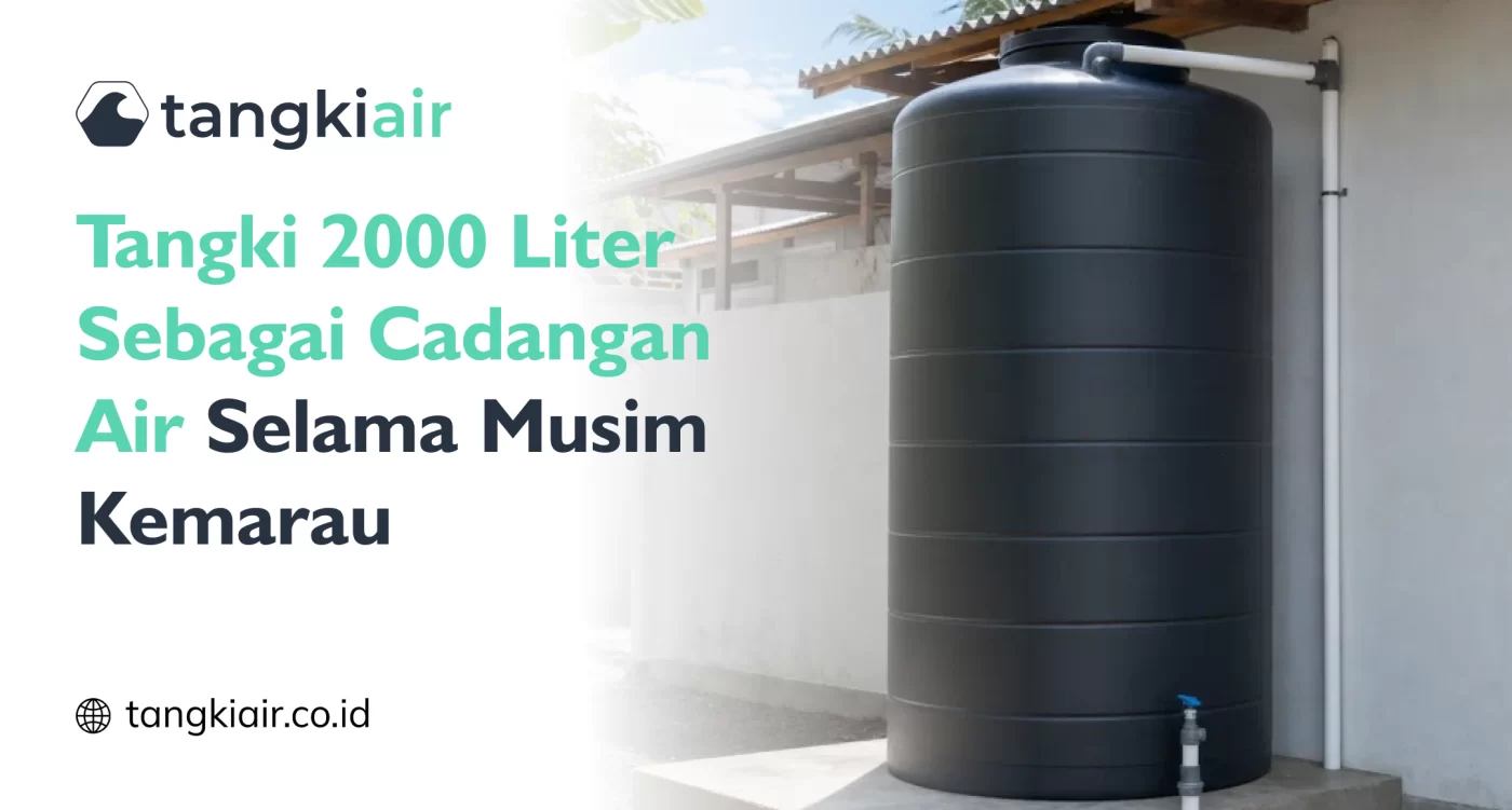 Tangki 2000 Liter Sebagai Cadangan Air Selama Musim Kemarau