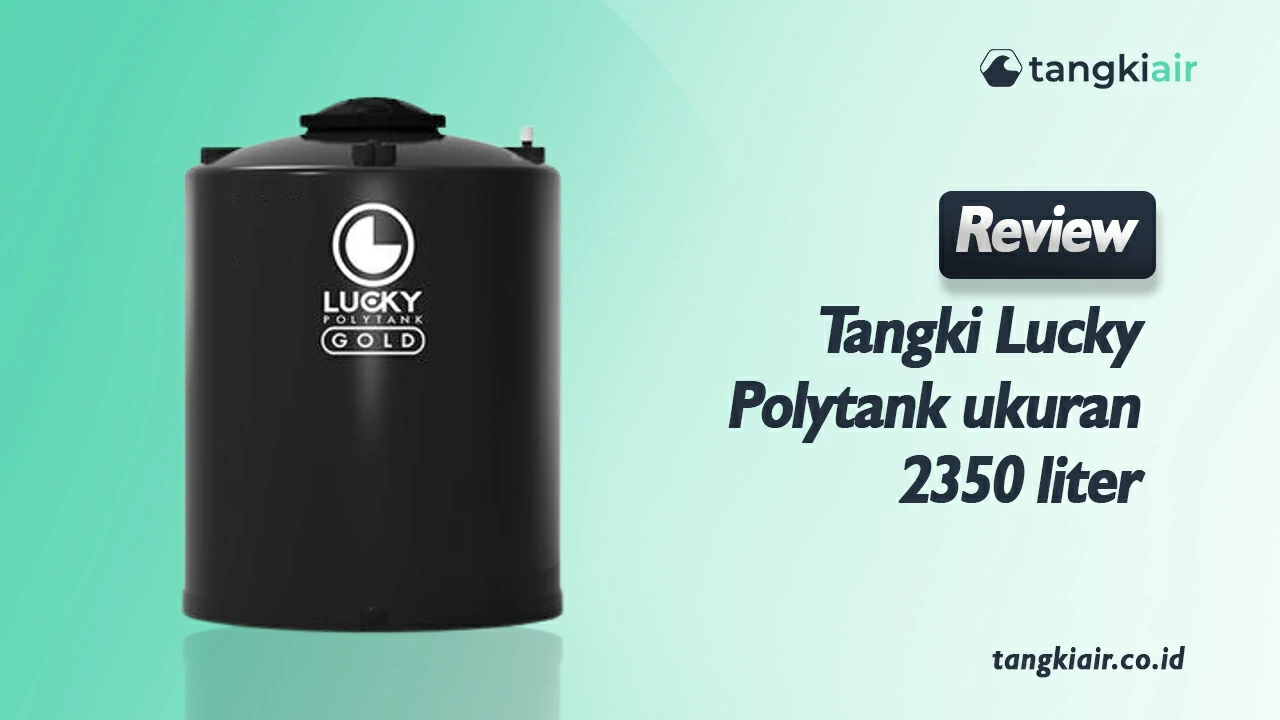 Review Tangki Lucky Polytank Ukuran 2350 Liter