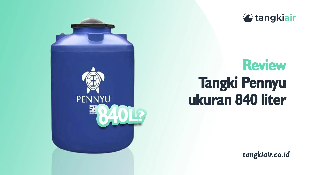 Review Tangki Pennyu Ukuran 840 Liter
