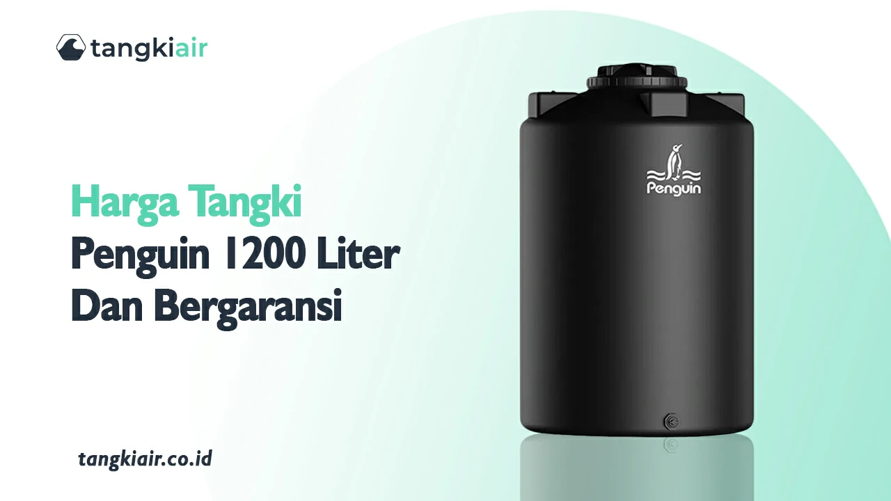 Harga Tangki Penguin 1200 Liter Dan Bergaransi