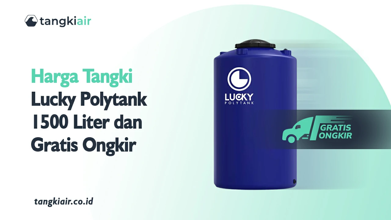 Harga Tangki Lucky Polytank 1500 Liter dan Gratis Ongkir