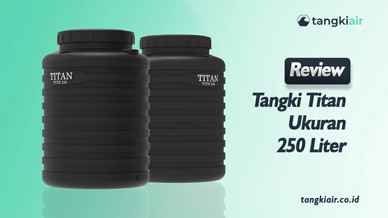Review Tangki Titan Ukuran 250 Liter